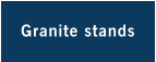 Granite stands