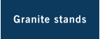 Granite stands
