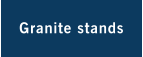 Granite stands