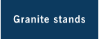 Granite stands