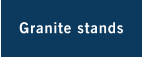 Granite stands