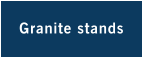 Granite stands
