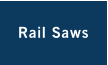 Rail Saws