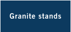 Granite stands